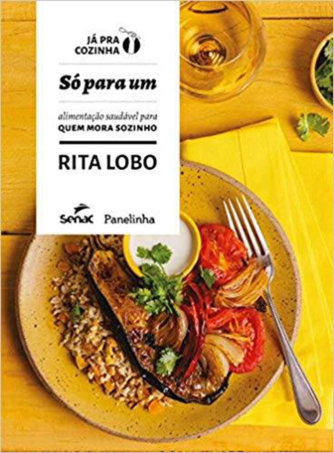 Só para um, o livro de receitas da Rita Lobo para solitários. 