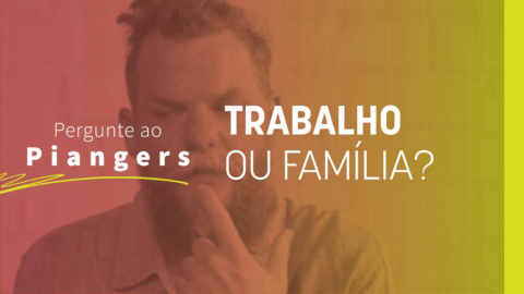 Trabalho ou família?