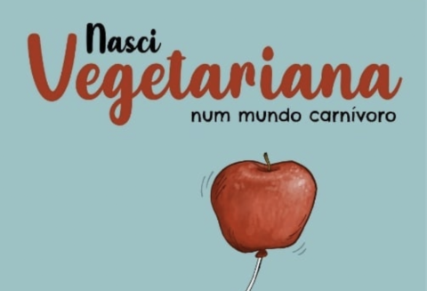 Nasci Vegetariana: autora reúne crônicas, bom humor e informação em livro sobre vegetarianismo no Brasil