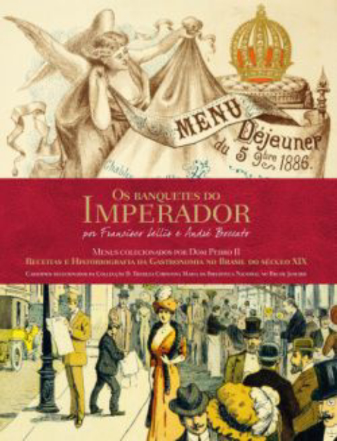 Os Banquetes do Imperador – Receitas e historiografia da gastronomia no Brasil do século XIX